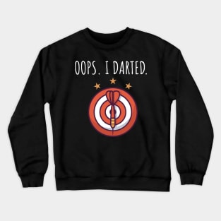 Oops I darted Crewneck Sweatshirt